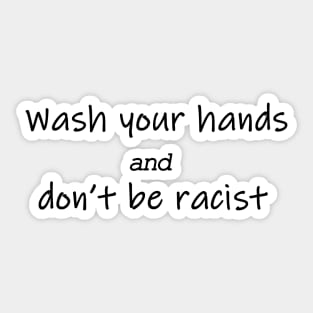 wash your hands and don't be racist, coronavirus Sticker